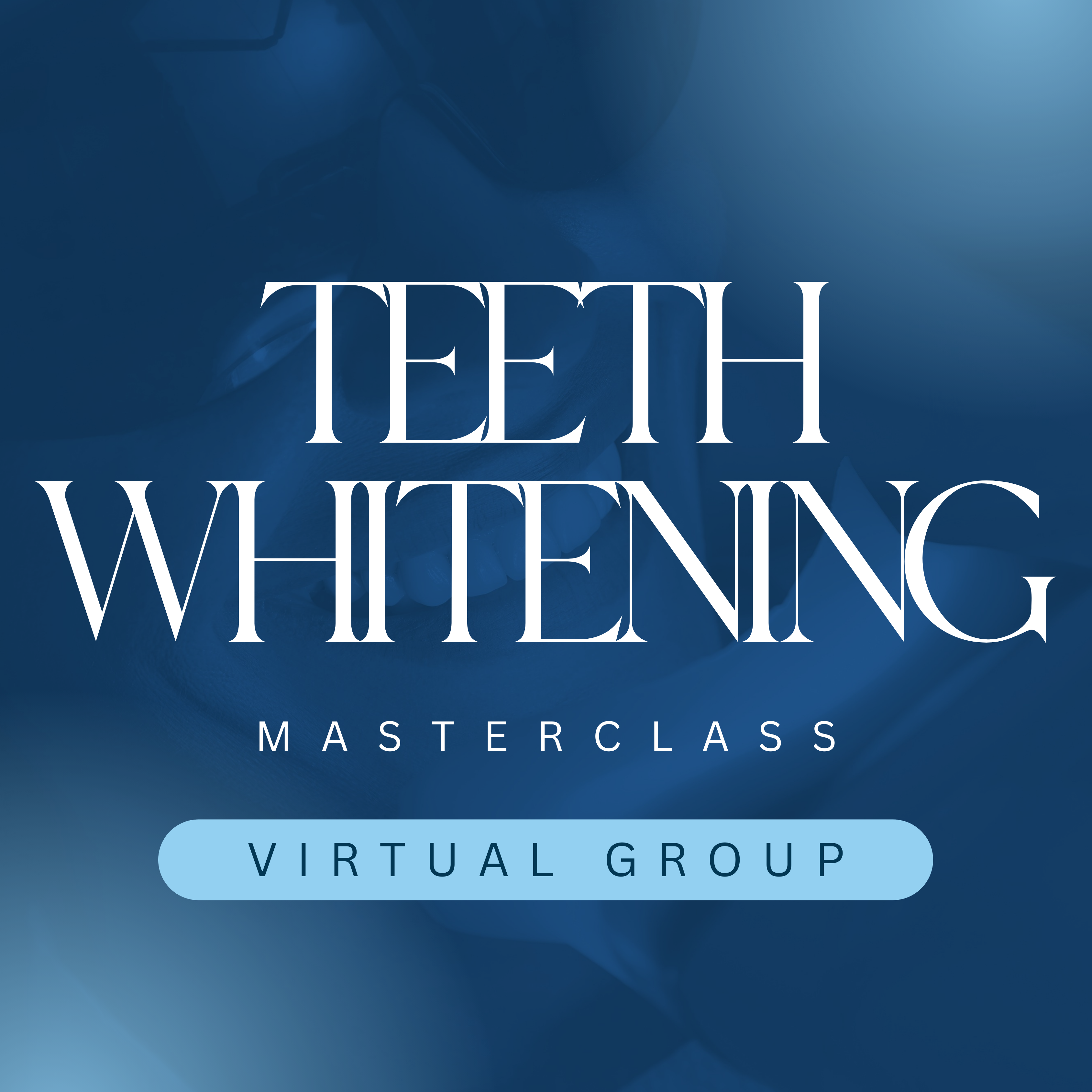 Teeth Whitening Masterclass Virtual Group