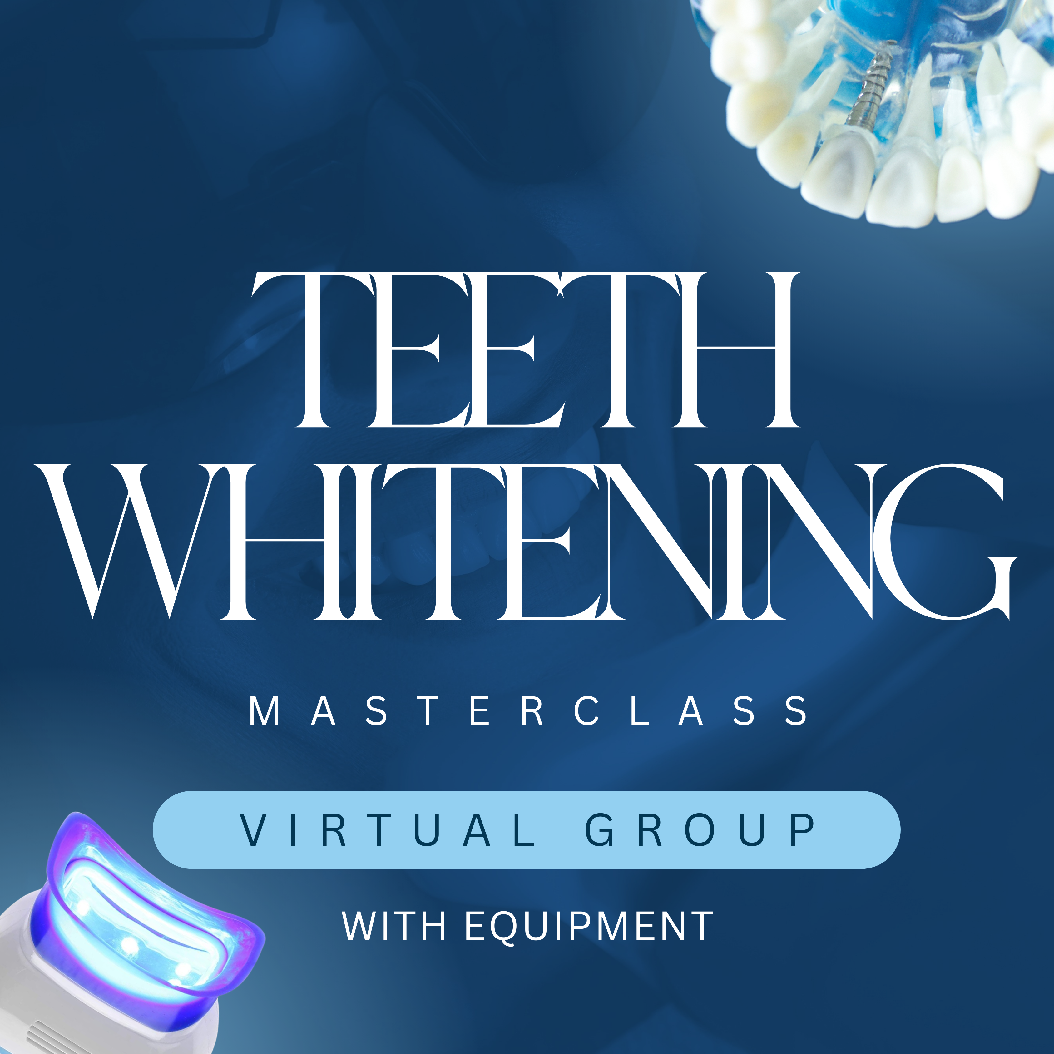 Teeth Whitening Masterclass Virtual Group with Equipment