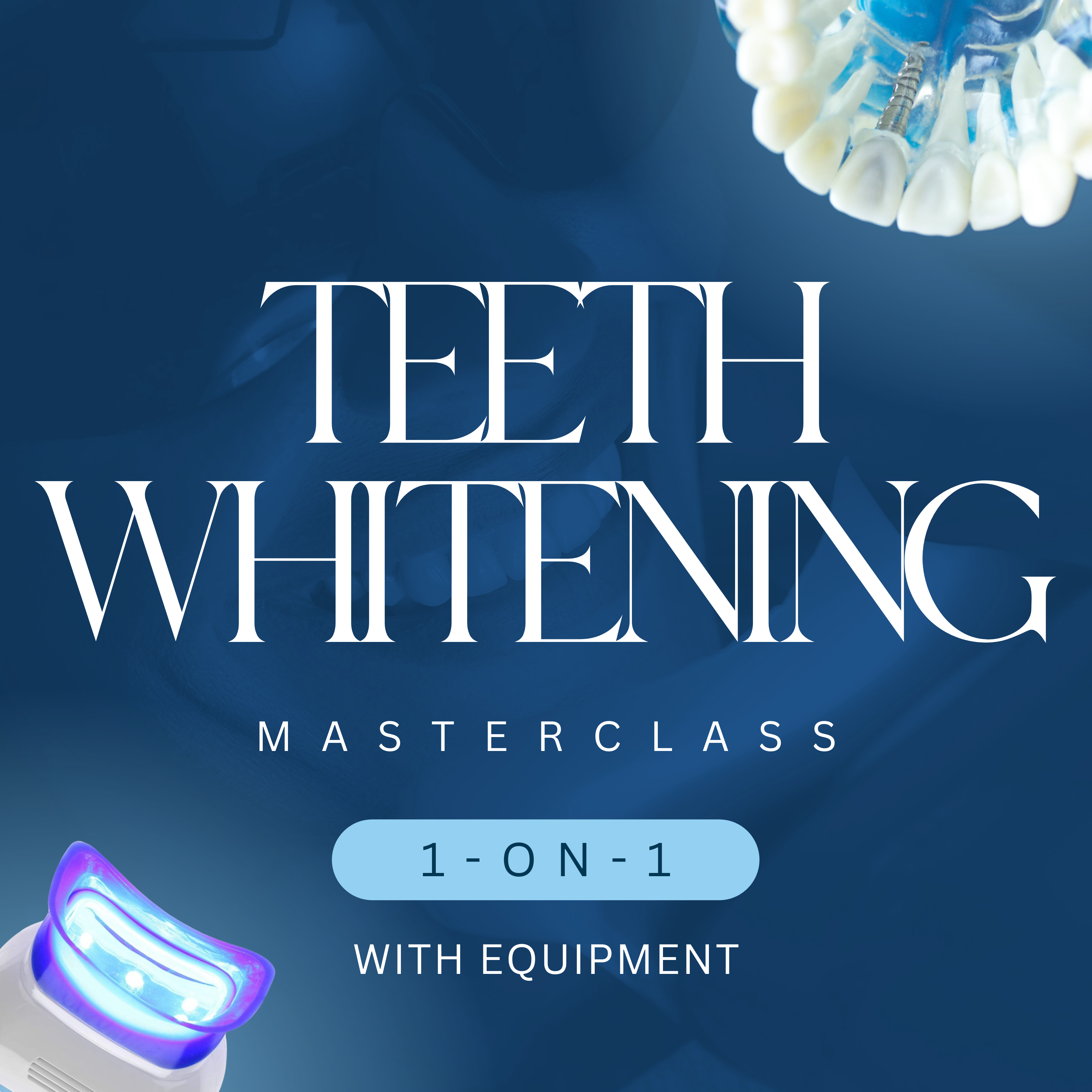 Teeth Whitening Masterclass 1-on-1 with Equipment